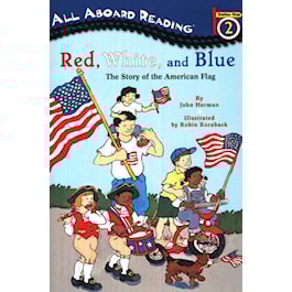Red, White, and Blue The Story of the American Flag Book