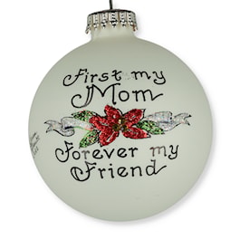 First My Mom Forever My Friend Ornament