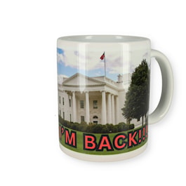 Donald Trump I'm Back in the White House Mug